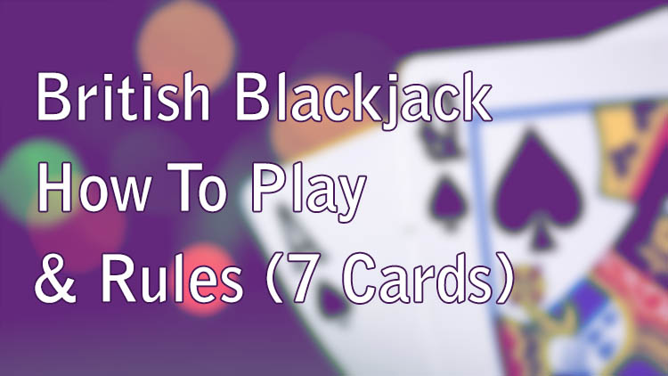 Rules & Tips: How To Play The 7 Card Black Jack Game